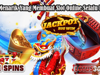 Fakta Menarik Yang Membuat Slot Online Selalu Populer