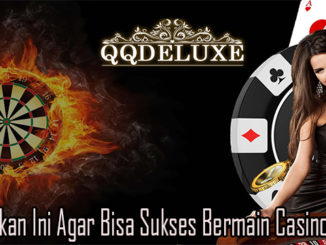 Perhatikan Ini Agar Bisa Sukses Bermain Casino Online